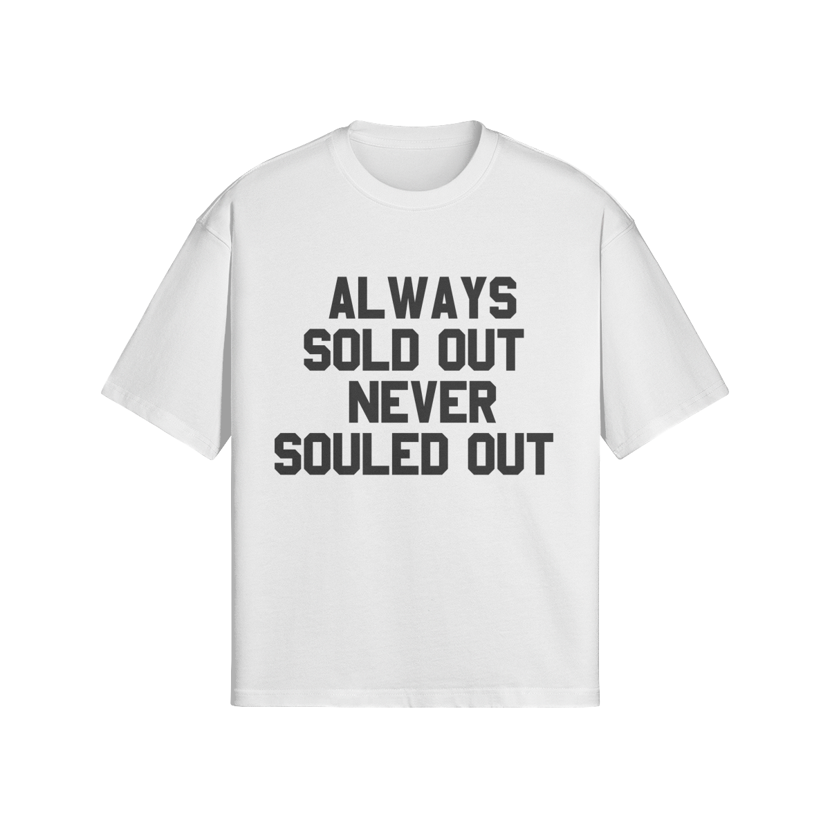 ALWAYS SOLD OUT NEVER SOULED OUT T-SHIRT