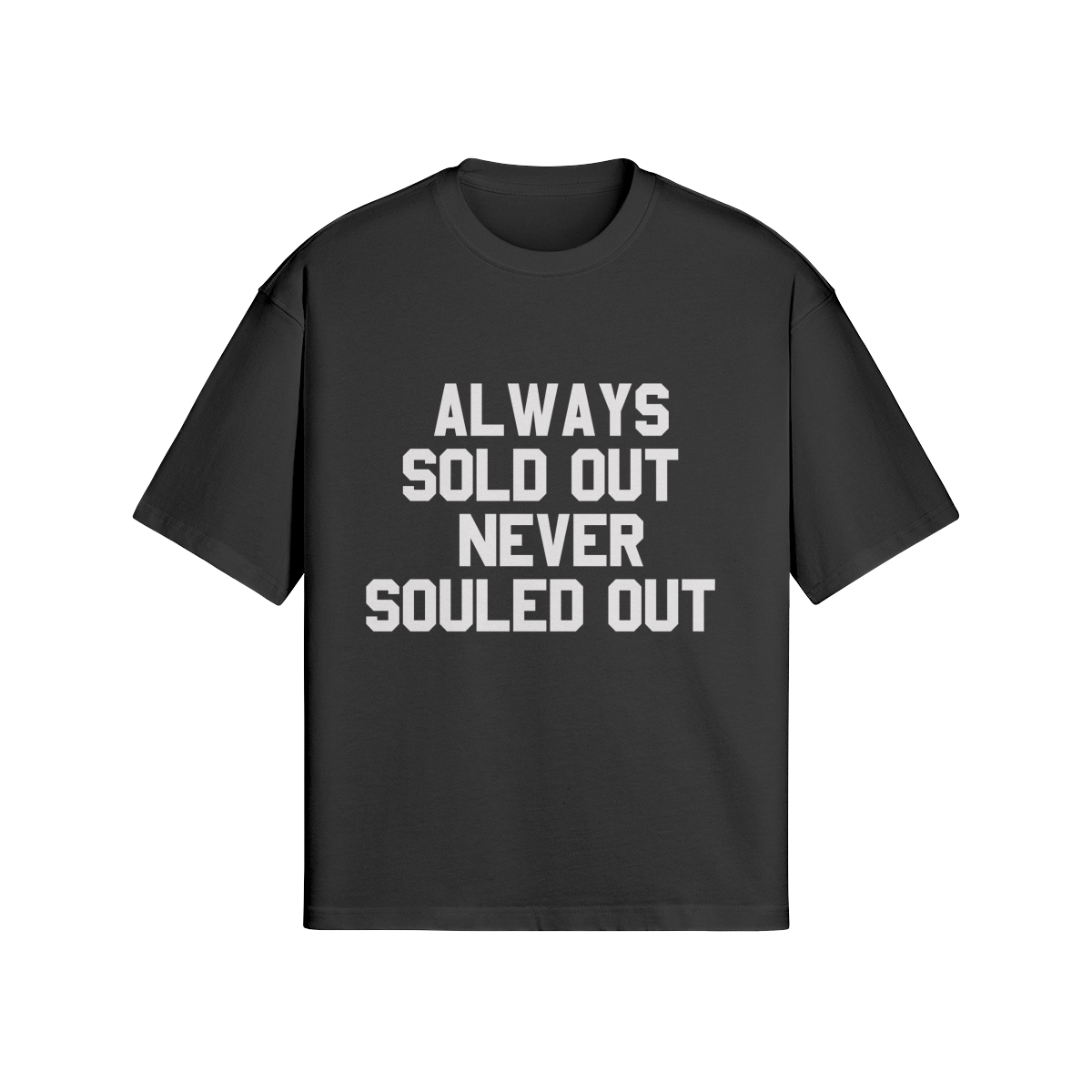 ALWAYS SOLD OUT NEVER SOULED OUT T-SHIRT BLACK